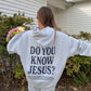 Do You Know Jesus Unisex Hoodie