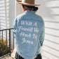 What a Friend In Jesus Denim Jacket